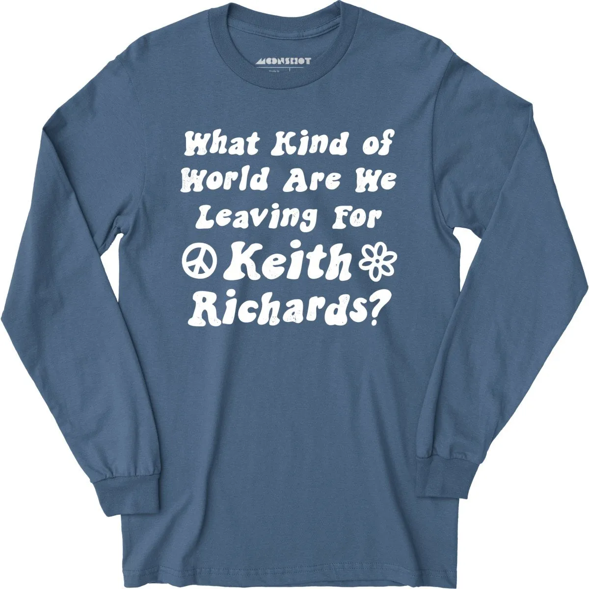 What Kind of World Are We Leaving for Keith Richards? - Long Sleeve T-Shirt