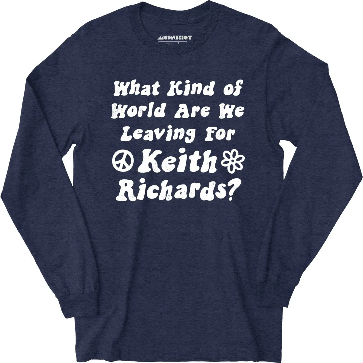 What Kind of World Are We Leaving for Keith Richards? - Long Sleeve T-Shirt